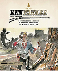 Dove muoiono i titani-Un respiro e il sogno-Un alito di ghiaccio. Ken parker. Vol. 31