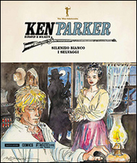 Silenzio bianco-I selvaggi. Ken Parker. Vol. 32