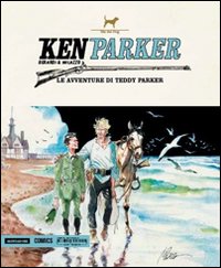 Le avventure di Teddy Parker. Ken Parker. Vol. 46