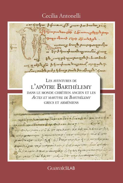 Les aventures de l’apôtre Barthélemy dans le monde chrétien ancien et les «Actes et martyre de Barthélemy» grecs et arméniens