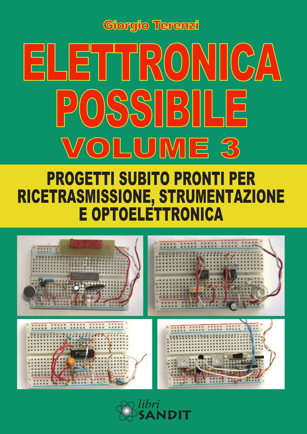 Elettronica possibile. Vol. 3: Progetti subito pronti per ricetrasmissione, strumentazione e optoelettronica