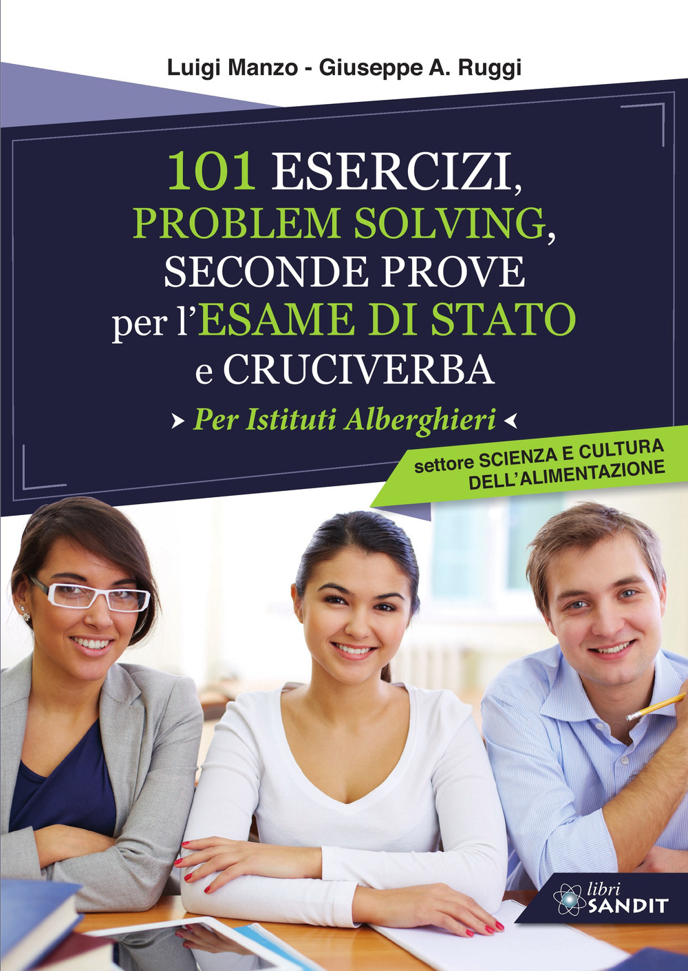 101 esercizi per l'esame di stato per Istituti Alberghieri. Settore scienza e cultura dell'alimentazione. Problem solving, seconde prove e cruciverba