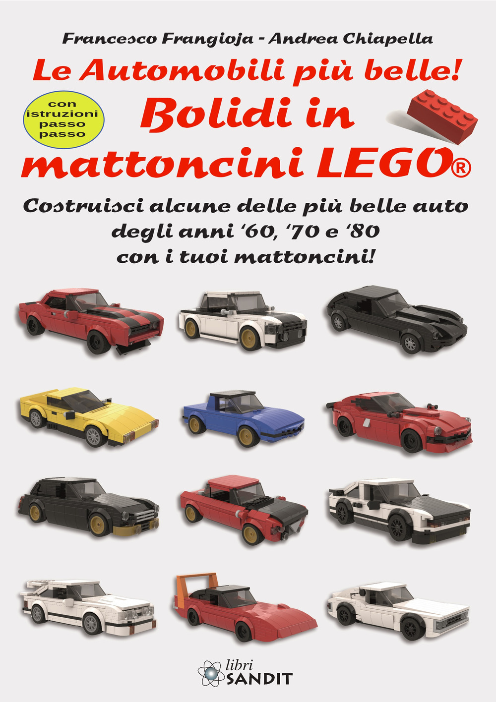 Bolidi in mattoncini Lego®. Le automobili più belle! Costruisci alcune delle più belle auto degli anni ‘60, ‘70 e ‘80 con i tuoi mattoncini! Con istruzioni passo-passo