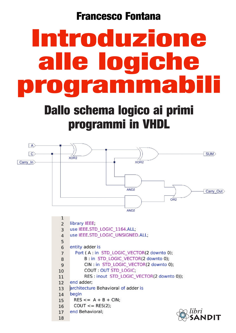 Introduzione alle logiche programmabili. Dallo schema logico ai primi programmi in VHDL