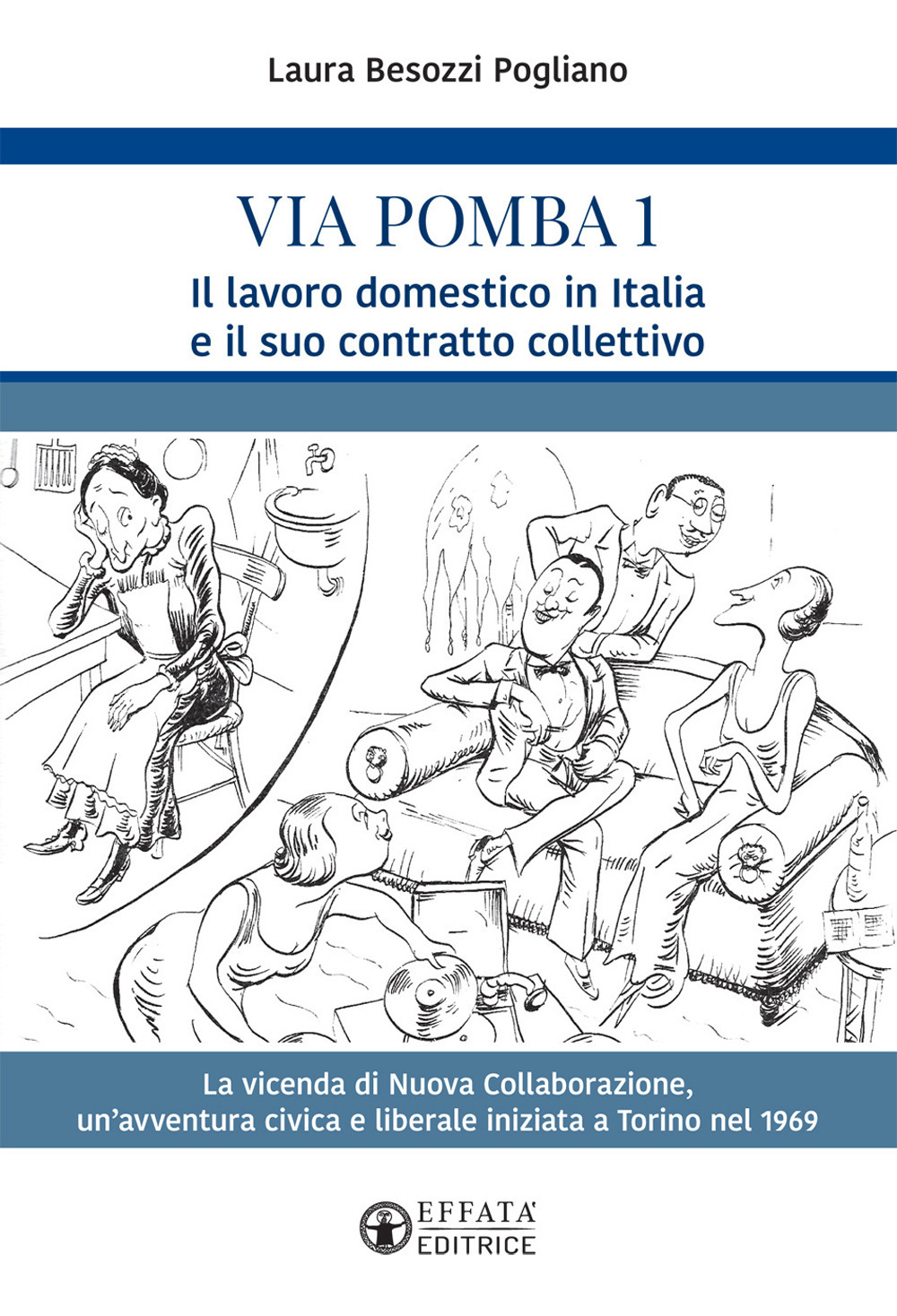 Via Pomba 1. Il lavoro domestico in Italia e il suo contratto collettivo. La vicenda di Nuova Collaborazione, un'avventura civica e liberale iniziata a Torino nel 1969