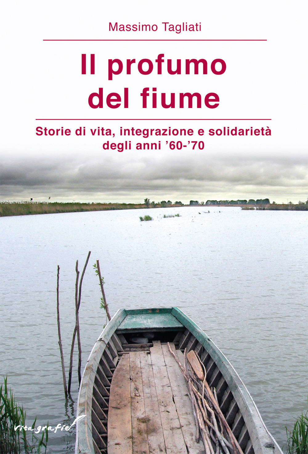 Il profumo del fiume. Storie di vita, integrazione e solidarietà degli anni '60-'70