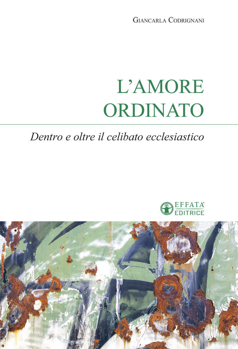 L'amore ordinato. Dentro e oltre il celibato ecclesiastico