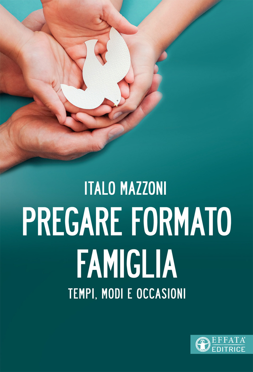 Pregare formato famiglia. Tempi, modi e occasioni