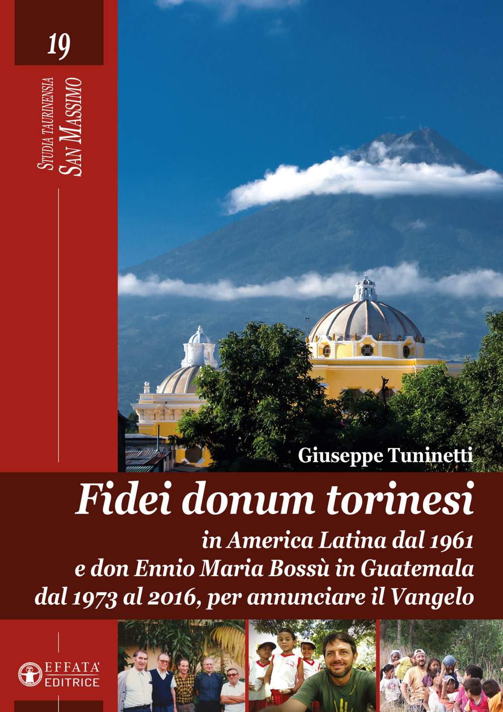 Fidei donum torinesi. In America Latina dal 1961 e don Ennio Bossù in Guatemala dal 1973 al 2016, per annunciare il Vangelo