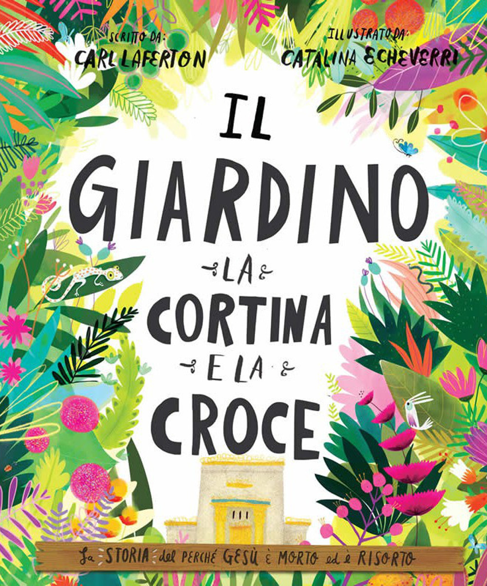 Il giardino, la cortina e la croce. La storia del perché Gesù è morto ed è risorto