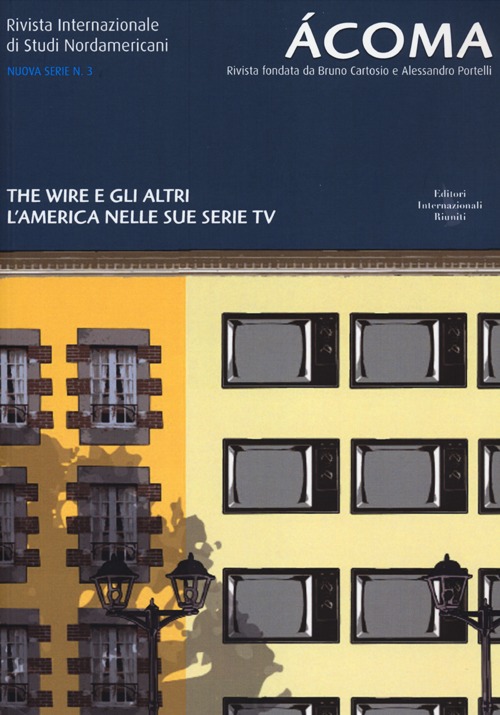 Ácoma. Rivista internazionale di studi nordamericani. Vol. 3: The Wire e gli altri. L'America nelle sue serie tv
