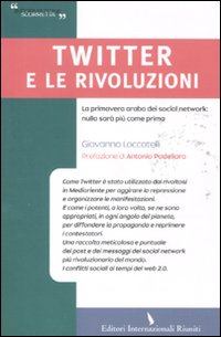 Twitter e le rivoluzioni. La primavera araba dei social network: nulla sarà più come prima