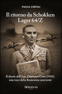 Il ritorno da Schokken Lager 64/Z. Il diario del generale Giuseppe Cinti (1945): una voce della Resistenza senz'armi