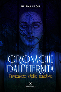 Prigioniera delle tenebre. Cronache dall'eternità. Vol. 2