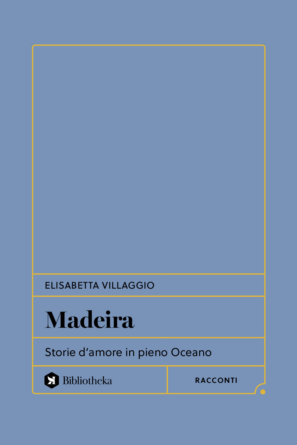 Madeira. Storie d'amore in pieno Oceano