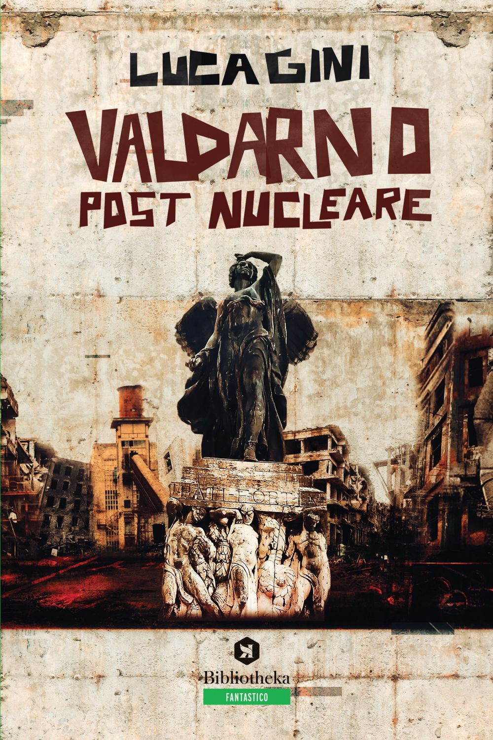 Valdarno post nucleare. Un romanzo distopico ambientato in Toscana