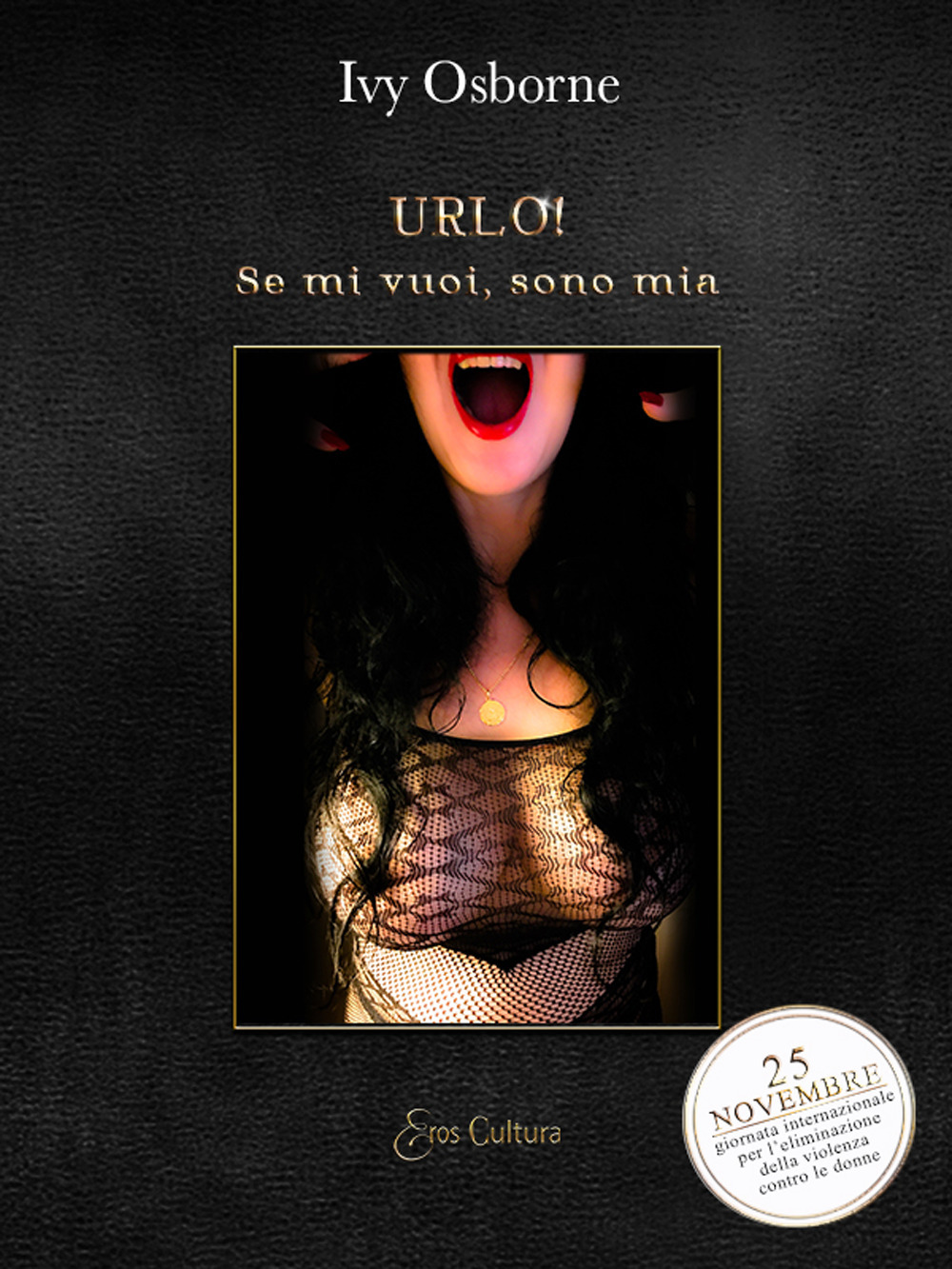 Urlo! Se mi vuoi, sono mia