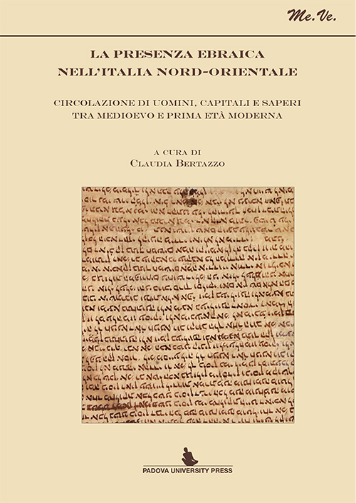 La presenza ebraica nell'Italia nord-orientale. Circolazione di uomini, capitali e saperi tra Medioevo e prima età moderna