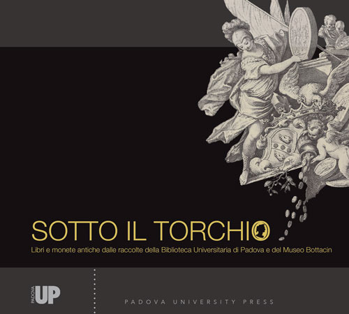 Sotto il torchio. Libri e monete antiche dalle raccolte della Biblioteca Universitaria di Padova e del Museo Bottacin