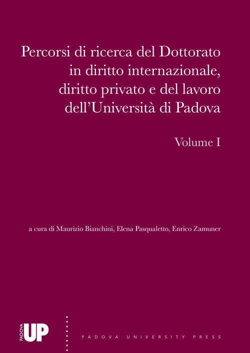 Percorsi di ricerca del dottorato in diritto internazionale, diritto privato e del lavoro dell’Università di Padova. Vol. 1