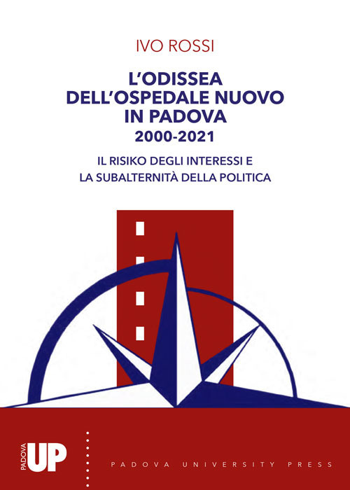 L'odissea dell’ospedale nuovo di Padova 2000-2021. Il risiko degli interessi e la subalternità della politica