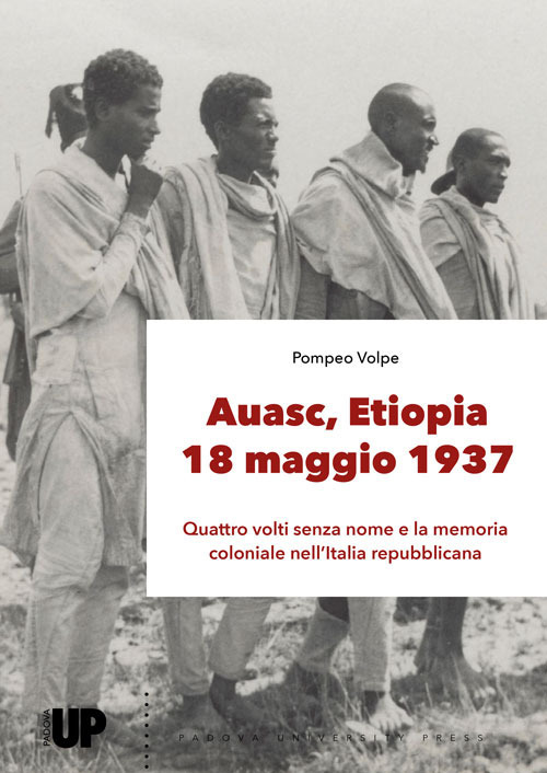 Auasc, Etiopia, 18 maggio 1937. Quattro volti senza nome e la memoria coloniale nell’Italia repubblicana