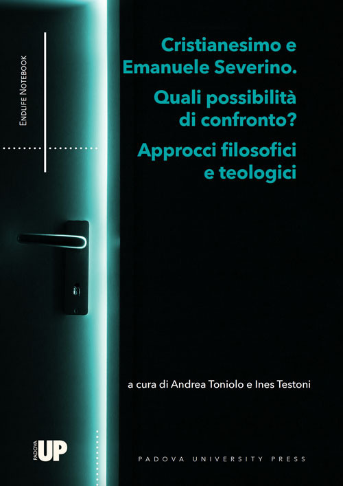 Cristianesimo e Emanuele Severino. Quali possibilità di confronto? Approcci filosofici e teologici