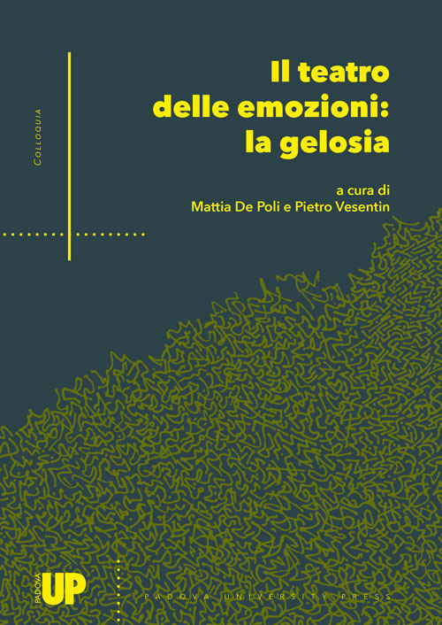 Il teatro delle emozioni: la gelosia. Atti del 4° Convegno Internazionale di Studi (Padova, 15 dicembre 2021 – online)