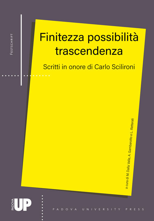 Finitezza possibilità trascendenza. Scritti in onore di Carlo Scilironi