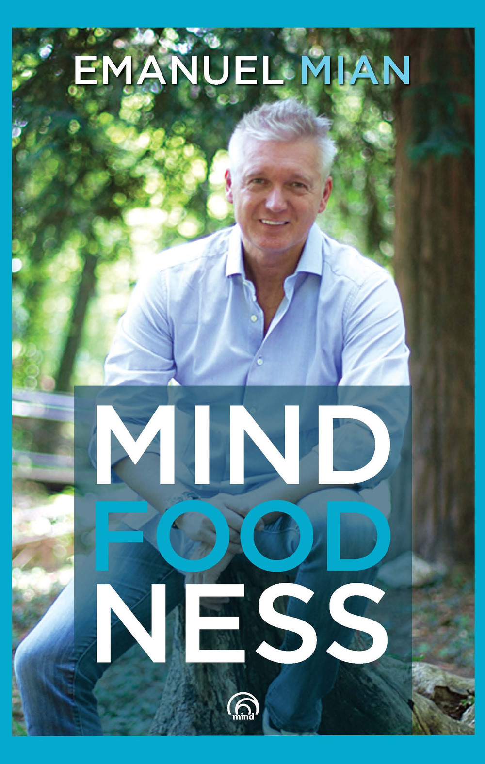 Mindfoodness. Far pace con cibo, corpo ed emozioni