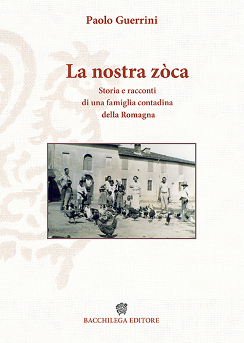 La nostra zòca. Storia e racconti di una famiglia contadina della Romagna