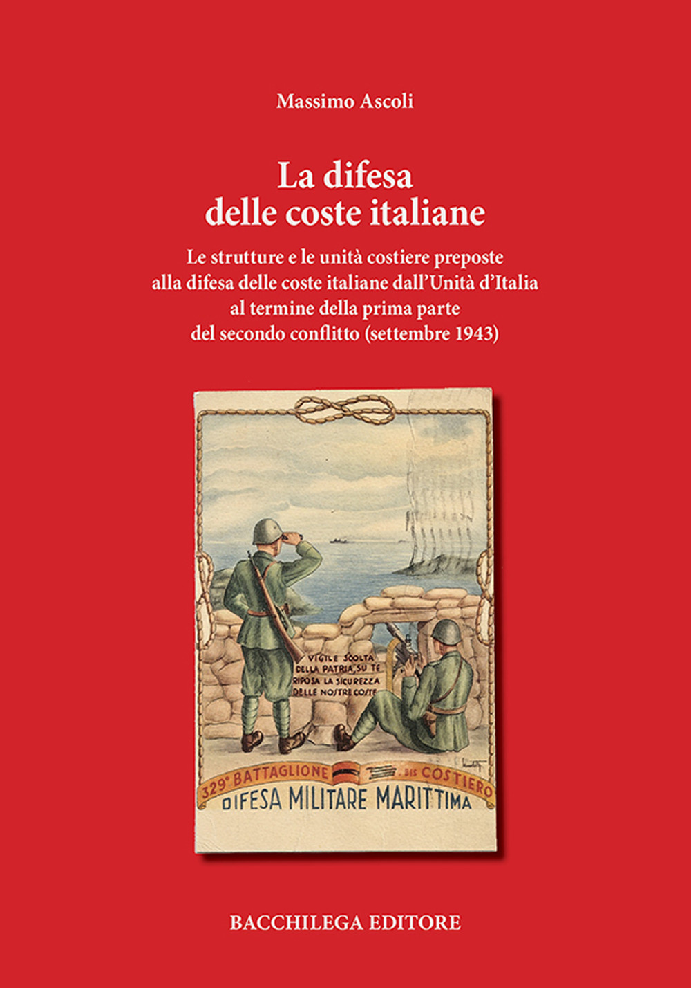 La difesa delle coste italiane. Le strutture e le unità costiere preposte alla difesa delle coste italiane dall’Unità d’Italia al termine della prima parte del secondo conflitto (settembre 1943)