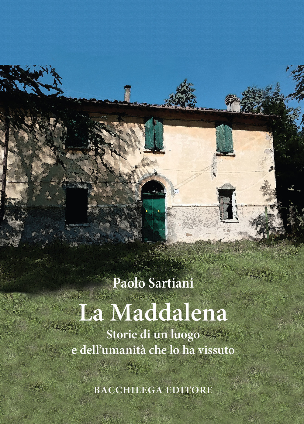 La Maddalena. Storie di un luogo e dell’umanità che lo ha vissuto