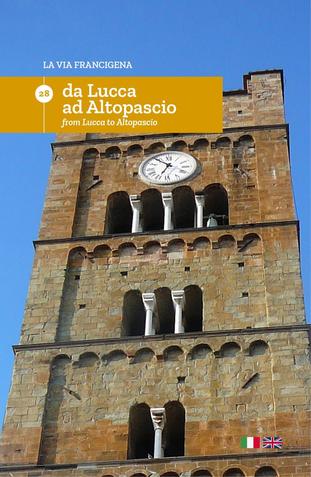 La via Francigena. Ediz. italiana e inglese. Vol. 28: Da Lucca ad Altopascio