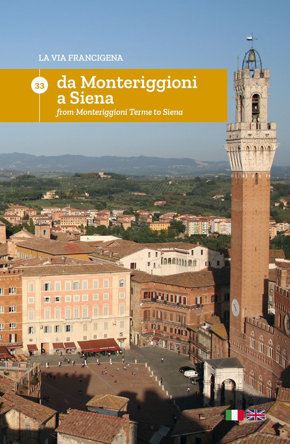 La via Francigena. Ediz. italiana e inglese. Vol. 33: Da Monteriggioni a Siena