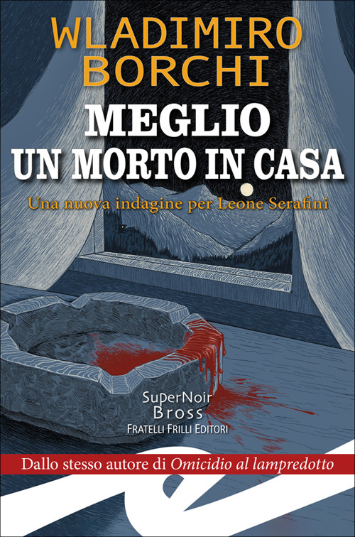 Meglio un morto in casa. Una nuova indagine per Leone Serafini