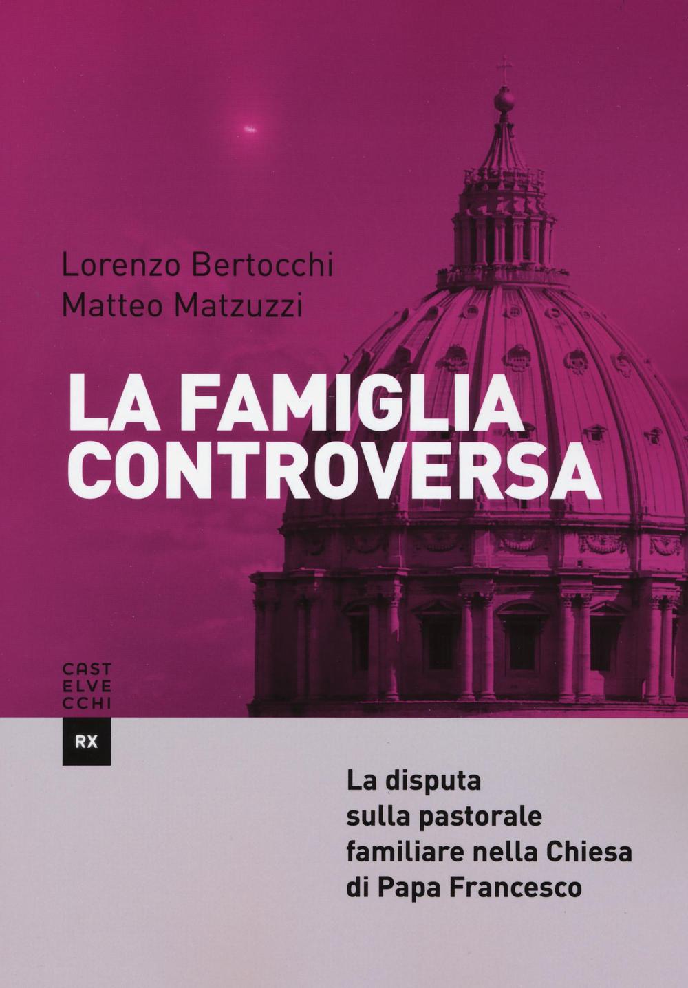 La famiglia controversa. La disputa sulla pastorale familiare nella chiesa di papa Francesco