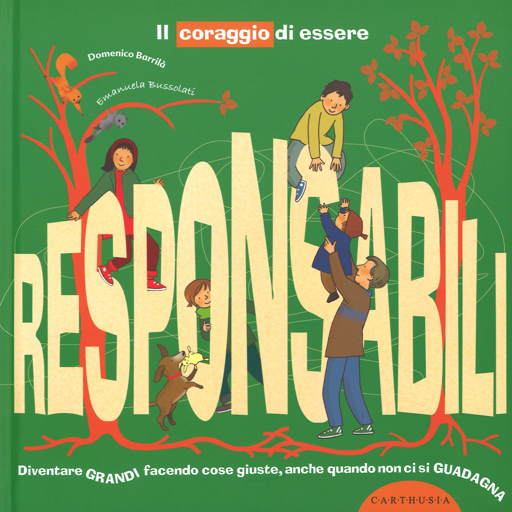 Il coraggio di essere responsabili. Diventare grandi facendo cose giuste, anche quando non ci si guadagna