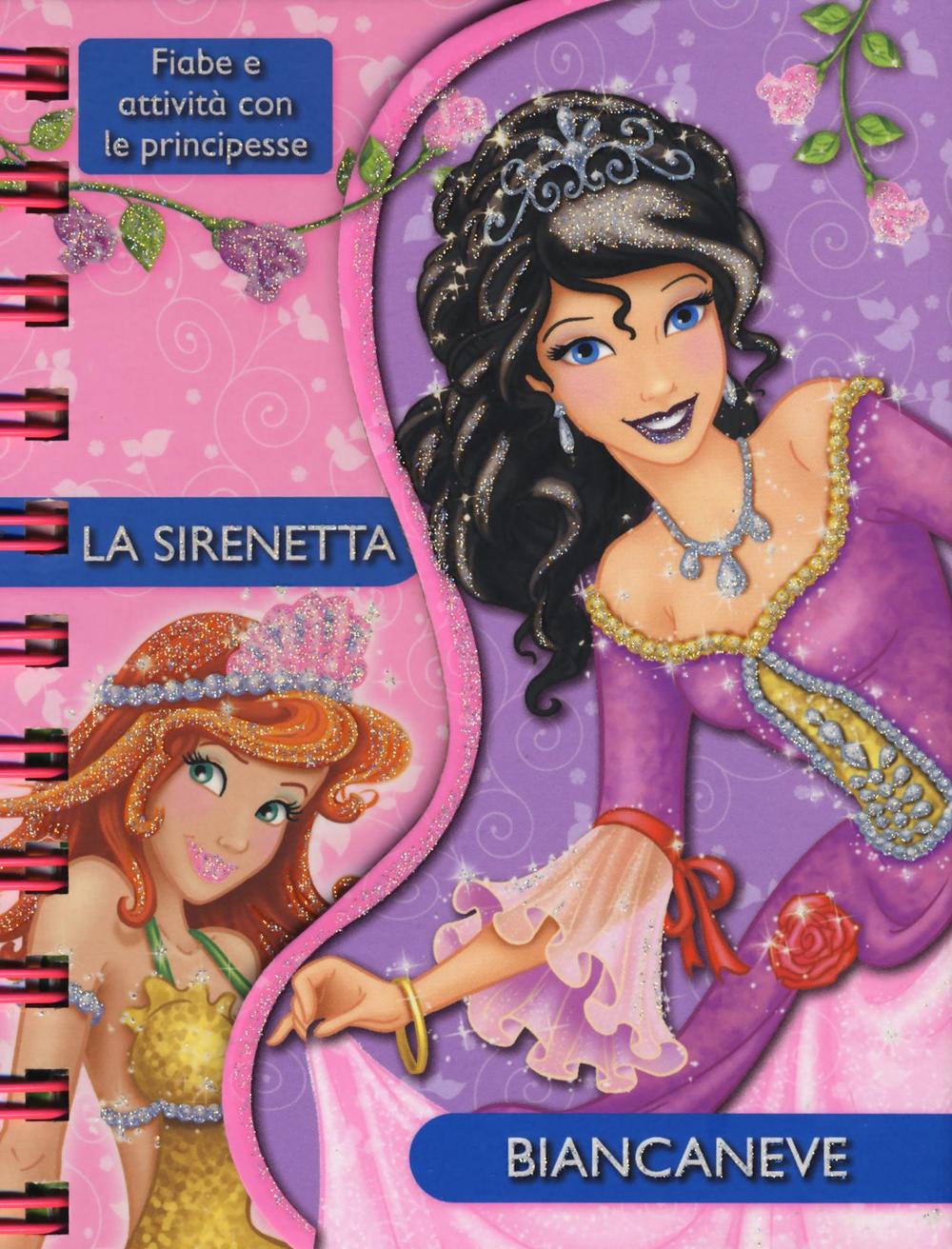 La sirenetta-Biancaneve. Fiabe e attività con le principesse