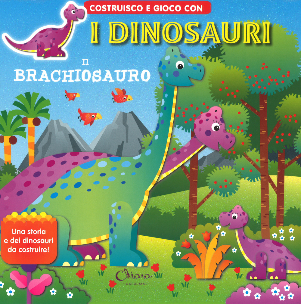Il brachiosauro. Costruisco e gioco con i dinosauri