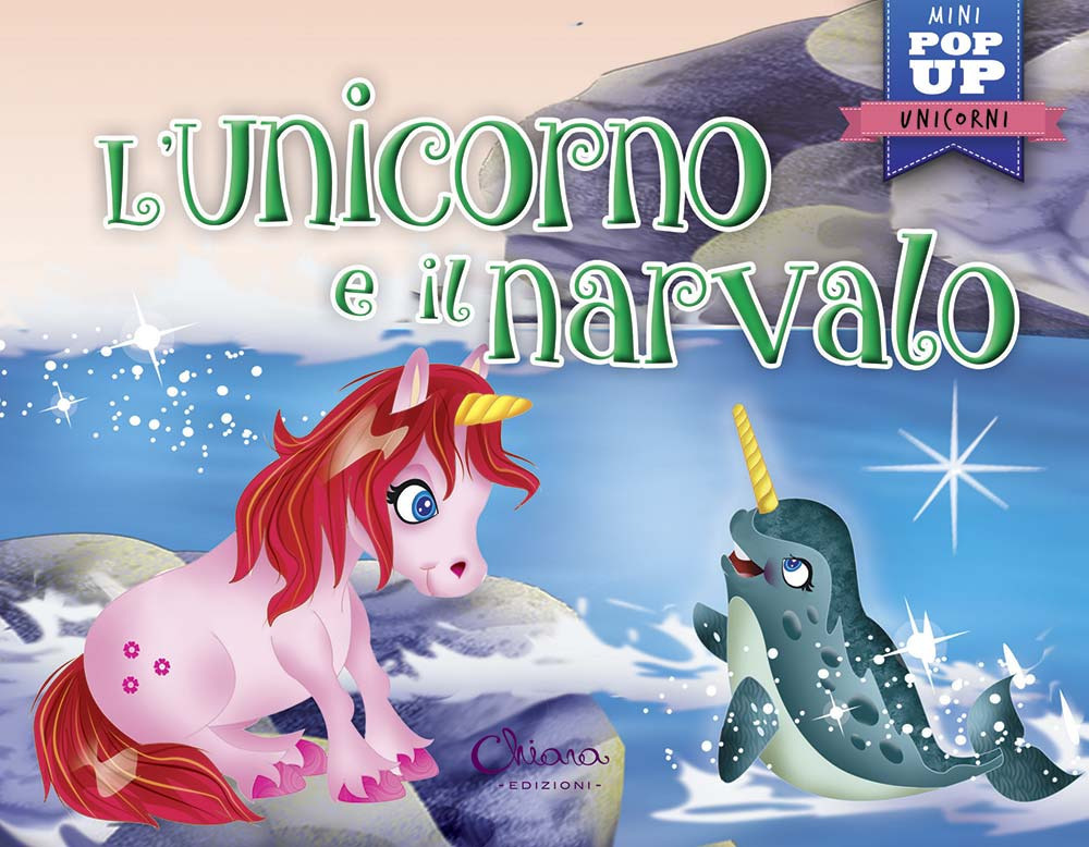 L'unicorno e il narvalo. Mini pop up unicorni
