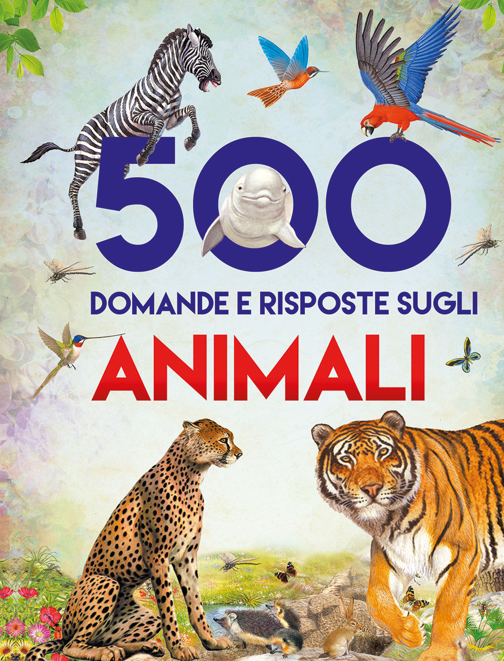 500 domande e risposte sugli animali. Libri per imparare