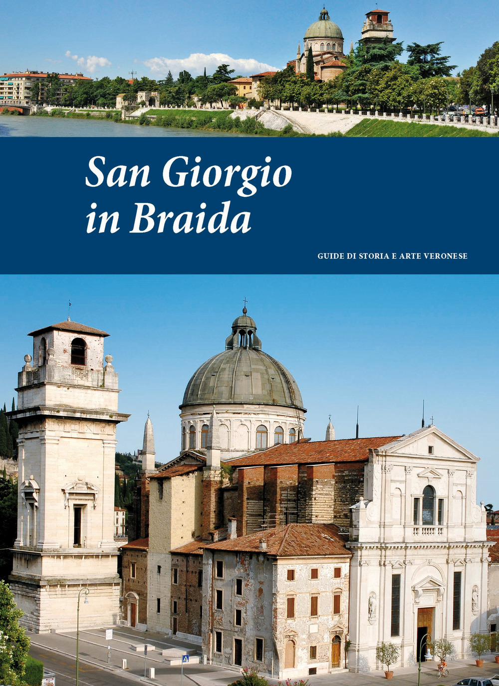 San Giorgio in Braida. Guide di storia e arte veronese (2014). Vol. 1
