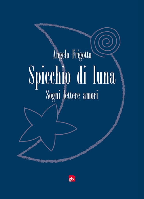 Spicchio di luna. Sogni lettere amori