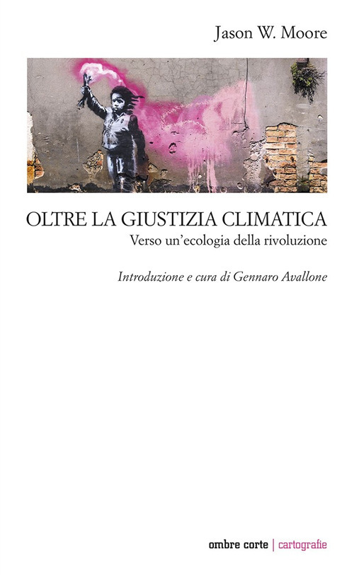 Oltre la giustizia climatica. Verso un’ecologia della rivoluzione