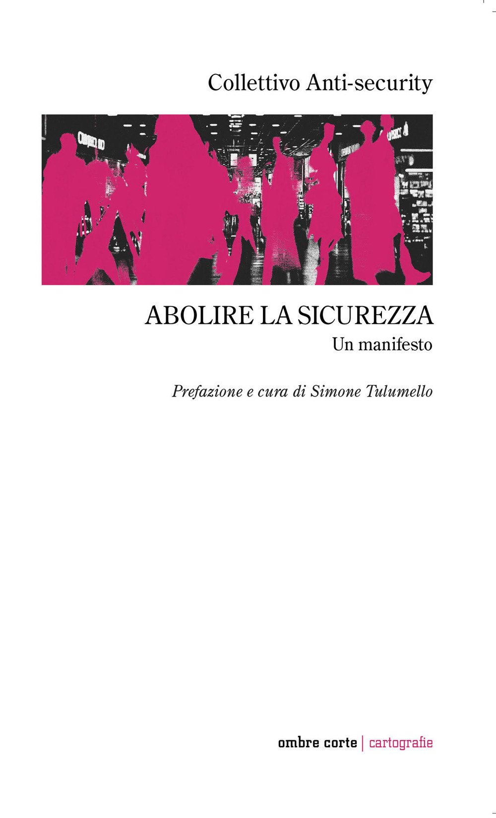 Abolire la sicurezza. Un manifesto