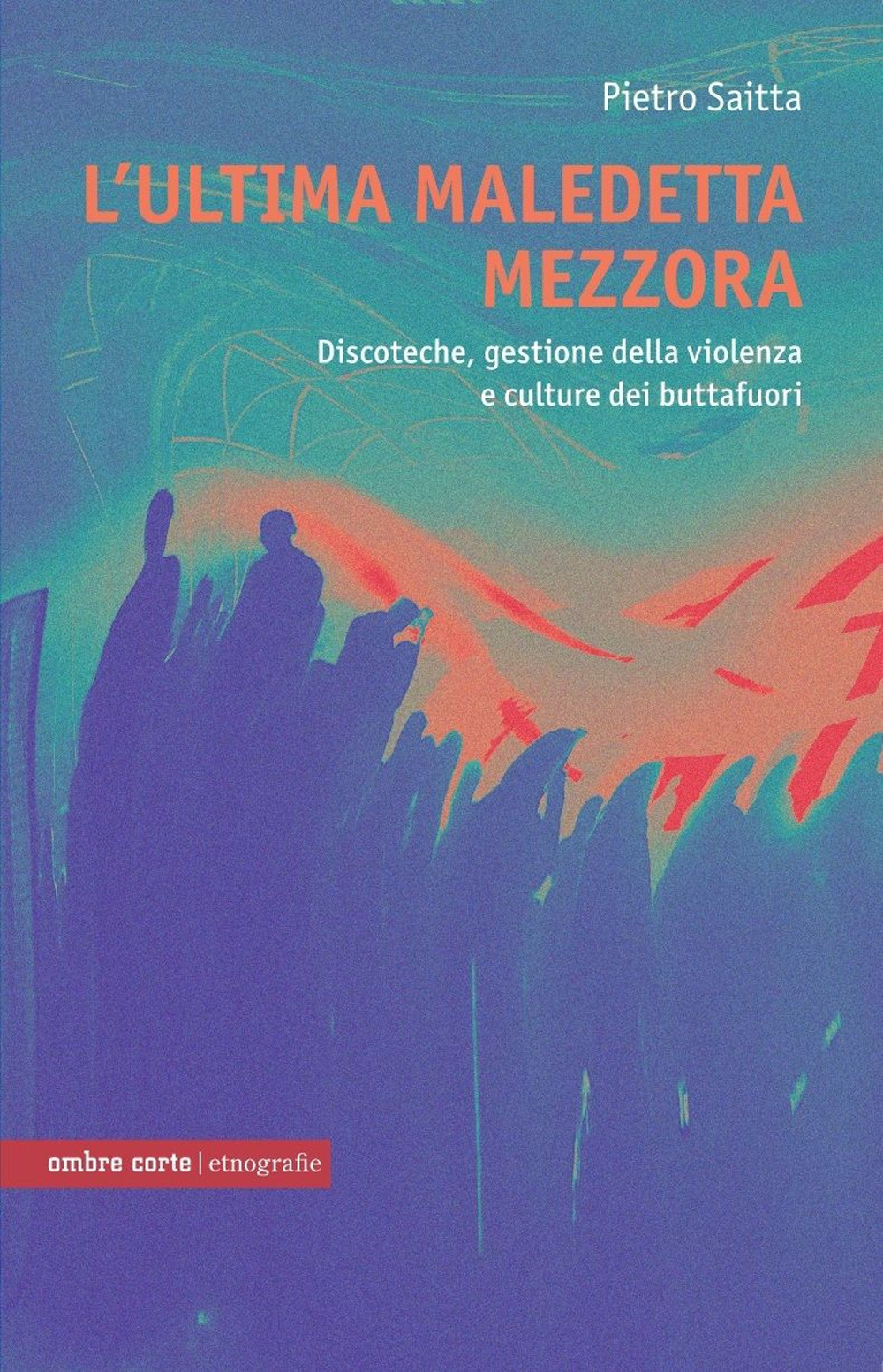 L'ultima maledetta mezzora. Discoteche e cultura dei buttafuori