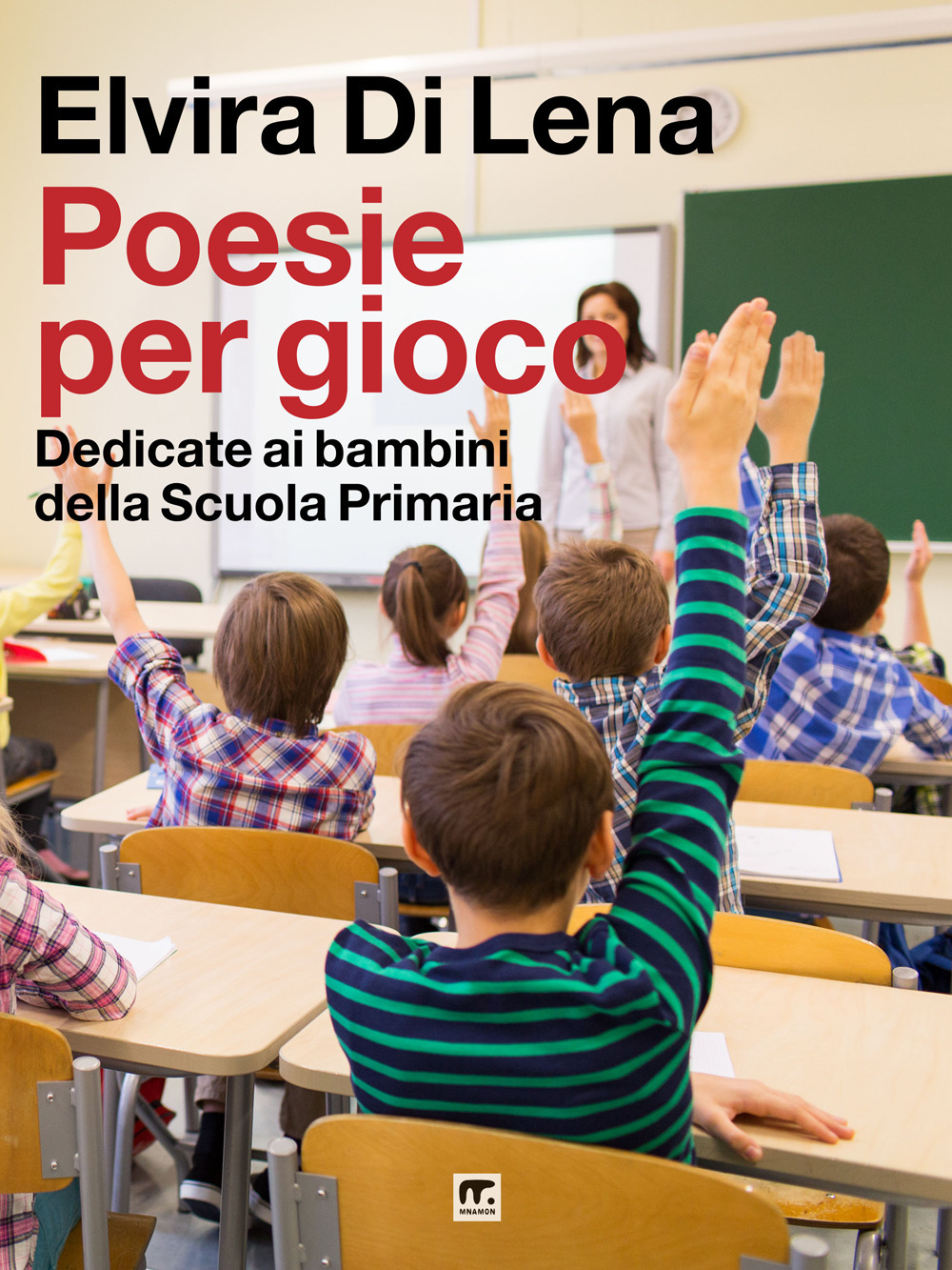 Poesie per gioco. Dedicate ai bambini della scuola primaria