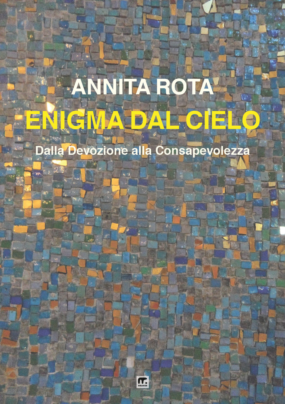 Enigma dal cielo. Dalla devozione alla consapevolezza