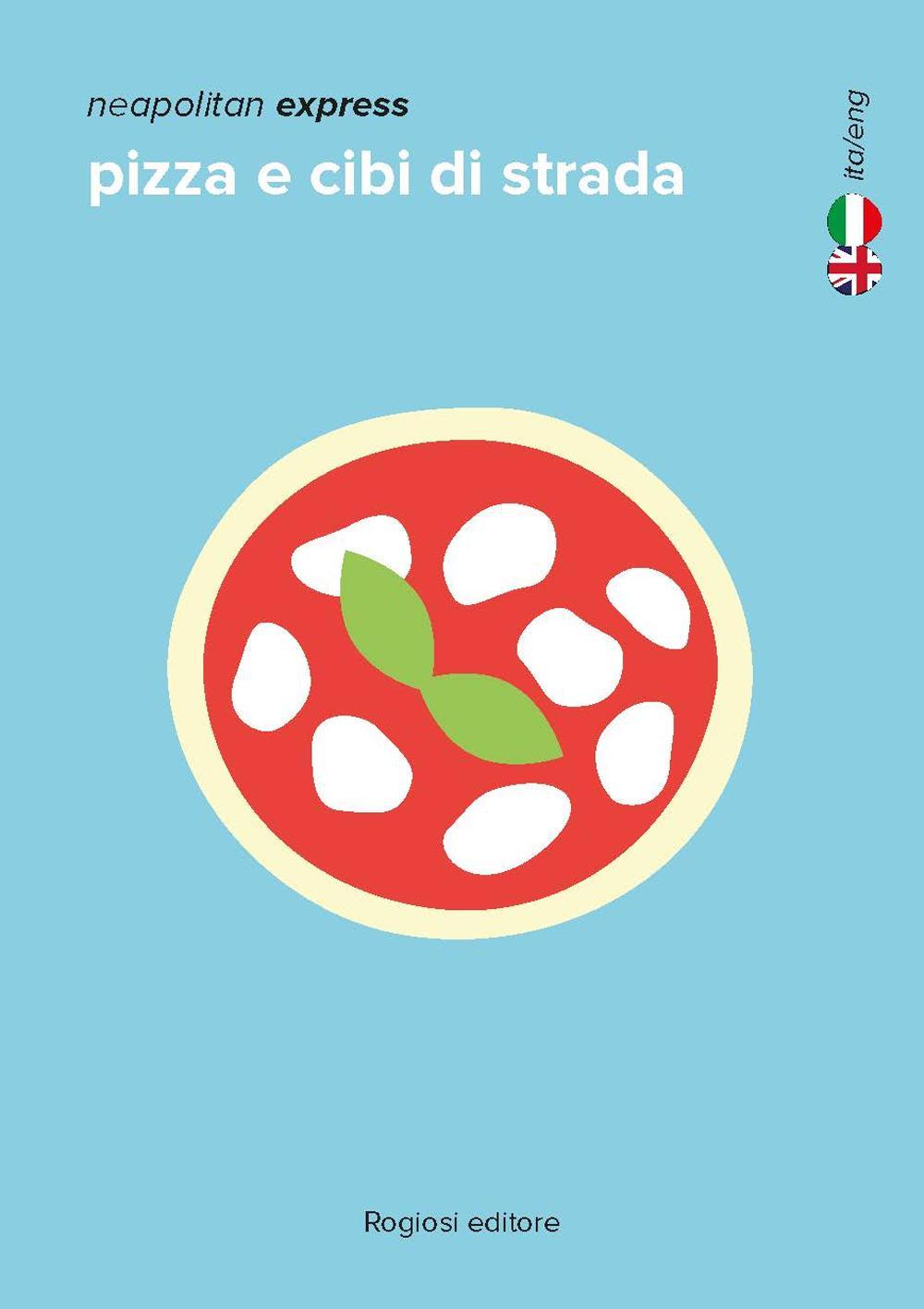 Pizza e cibi di strada. Ediz. italiana e inglese